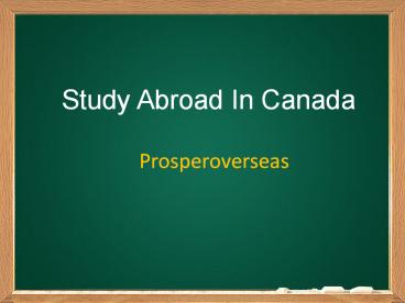 Study in canada, #StudyAbroadcanada, Study Abroad Consultants for canada, canada Education Consultants in Hyderabad – Prosperoverseas.com