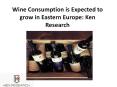 Wine Consumption is Expected to grow in Eastern Europe: Ken Research PowerPoint PPT Presentation