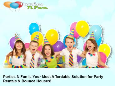 Parties N'Fun – Amazing Party Rental Bounse House