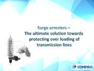 Surge arresters – The ultimate solution towards protecting over loading of transmission lines