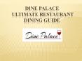 Dine palace Ultimate Restaurant Dining Guide PowerPoint PPT Presentation