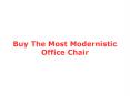 Buy The Most Modernistic Office Chair