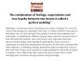 The combination of feelings, expectations and true loyalty between two hearts is called a perfect wedding PowerPoint PPT Presentation