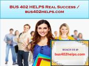 BUS 402 HELPS Real Success / bus402helps.com