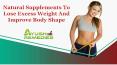 Natural Supplements To Lose Excess Weight And Improve Body Shape