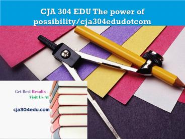 CJA 304 EDU The power of possibility/cja304edudotcom