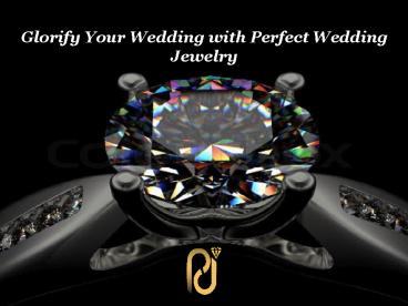 Glorify Your Wedding with Perfect Wedding Jewelry