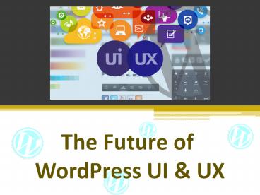 The Future of WordPress UI & UX