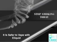 It Is Safer to Vape with Eliquid