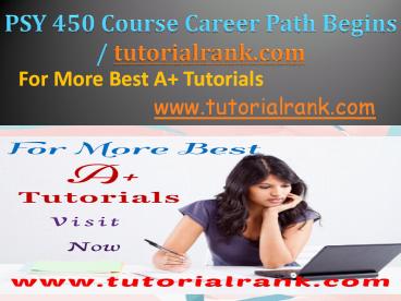 PSY 450 Course Career Path Begins / tutorialrank.com
