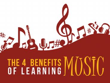 The 4 Benefits of Learning Music