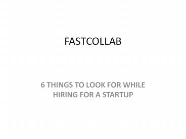 6 THINGS TO LOOK FOR WHILE HIRING FOR A STARTUP