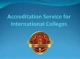Accreditation Service for International Colleges PowerPoint PPT Presentation