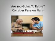 Are You Going To Retire? Consider Pension Plans