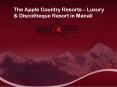 The Apple Country Resorts – Luxury & Discotheque Resort in Manali PowerPoint PPT Presentation