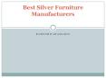 Best Silver Furniture Manufacturers PowerPoint PPT Presentation