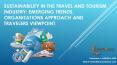 Sustainability in the Travel and Tourism Industry: Emerging Trends, Organizations Approach and Travelers Viewpoint PowerPoint PPT Presentation