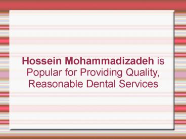 Hossein Mohammadizadeh is Popular for Providing Quality, Reasonable Dental Services
