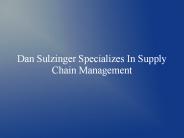 Dan Sulzinger Specializes In Supply Chain Management