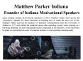 Matthew Parker Indiana-Founder of Indiana Motivational Speakers PowerPoint PPT Presentation
