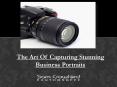 The Art Of Capturing Stunning Business Portraits PowerPoint PPT Presentation