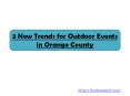 3 New Trends for Outdoor Events in Orange County (1) PowerPoint PPT Presentation