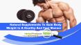 Natural Supplements To Gain Body Weight In A Healthy And Fast Manner PowerPoint PPT Presentation