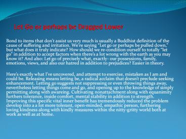 Let Go or perhaps be Dragged Lower