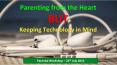 Parenting from the Heart BUT keeping technology in mind PowerPoint PPT Presentation