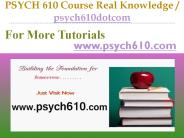 PSYCH 610 Course Real Tradition,Real Success / psych610dotcom