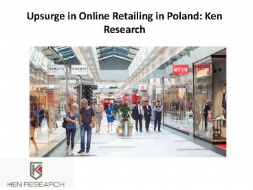 Upsurge in Online Retailing in Poland: Ken Research