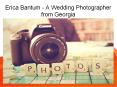 Erica Bantum - A Wedding Photographer from Georgia PowerPoint PPT Presentation