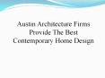 Austin Architecture Firms Provide The Best Contemporary Home Design (1) PowerPoint PPT Presentation