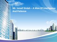 Mr. Ismail Sirdah – A Man Of Intelligence And Patience