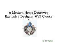 A Modern Home Deserves Exclusive Designer Wall Clocks !