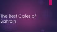 The Best Cafes in Bahrain