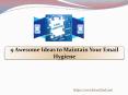 9 Awesome Ideas to Maintain Your Email Hygiene (1) PowerPoint PPT Presentation
