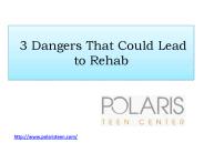 3 Dangers That Could Lead to Rehab
