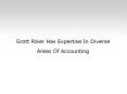 Scott Riker Has Expertise In Diverse Areas Of Accounting PowerPoint PPT Presentation