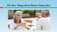 The Best Things about Mature Dating Sites PowerPoint PPT Presentation