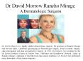 Dr David Morrow Rancho Mirage - A Dermatologic Surgeon PowerPoint PPT Presentation
