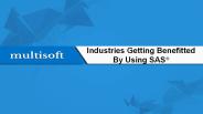 Industries Getting Benefitted By Using SAS®
