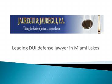 Leading DUI defense lawyer in Miami Lakes