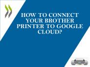 How to Connect Your Brother Printer to Google Cloud?