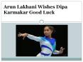 Arun Lakhani Wishes Dipa Karmakar Good Luck PowerPoint PPT Presentation