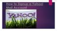 How to Signup a Yahoo  Mail Account PowerPoint PPT Presentation