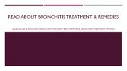 Read about Bronchitis Treatment & Remedies