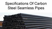 Specifications Of Carbon Steel Seamless Pipes