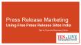 How to do Press Release Marketing Using Free Press Release Sites in India PowerPoint PPT Presentation