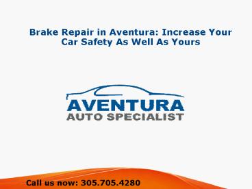 Brake Repair in Aventura: Increase Your Car Safety As Well As Yours